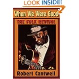 When We Were Good: The Folk Revival