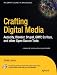 Crafting Digital Media: Audacity, Blender, Drupal, GIMP, Scribus, and other Open Source Tools