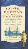 Boats, Boffins and Bowlines: The Stories of Sailing Inventors and Innovations