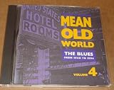 Mean Old World - The Blues From 1940 to 1994 Volume 4