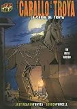 El Caballo De Troya / The Trojan Horse: La Caida De Troya / The Fall of Troy (Mitos Y Leyendas En Vinetas / Graphic Myths and Legends)