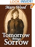 Tomorrow Brings Sorrow (An Enthralling, Moving Story - War changes everything, but the sins of the past impact on the pres...
