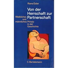 Von der Herrschaft zur Partnerschaft. Weibliches und m�nnliches Prinzip in der Geschichte