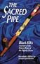 The Sacred Pipe Black Elk's Account of the Seven Rites of the Oglala Sioux (Civilization of the American Indian Series)