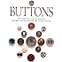 Buttons: The Collector's Guide to Selecting, Restoring, and Enjoying New and Vintage Buttons