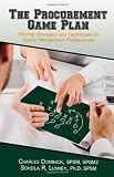 The Procurement Game Plan: Winning Strategies and Techniques for Supply Management Professionals