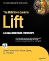 The Definitive Guide to Lift: A Scala-based Web Framework