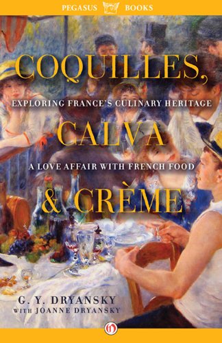 Coquilles, Calva, and Crème: Exploring France's Culinary Heritage: A Love Affair with French Food