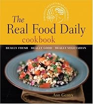 The Real Food Daily Cookbook: Really Fresh, Really Good, Really Vegetarian