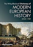 The Wiley-Blackwell Dictionary of Modern European History Since 1789