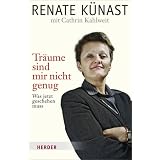 Tr�ume sind mir nicht genug: Was jetzt geschehen mussvon "Renate K�nast"