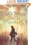 That's Where God Is