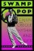 Swamp Pop: Cajun and Creole Rhythm and Blues (American Made Music Series)