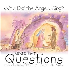 Why Did the Angels Sing?: And Other Questions