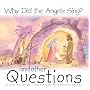 Why Did the Angels Sing?: And Other Questions