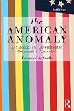 The American anomaly : U.S. politics and government in comparative perspective