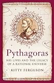 Pythagoras: His Lives and the Legacy of a Rational Universe. Kitty Ferguson