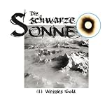 Weisses Gold (03)von "Die Schwarze Sonne"