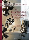 Les Guirlandes lumineuses : Accessoires, d�coration, customisation