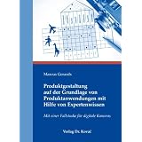 Produktgestaltung auf der Grundlage von Produktanwendungen mit Hilfe von Expertenwissen: Mit einer Fallstudie f�r digitale Kamerasvon "Marcus Gerards"