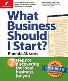 What Business Should I Start?: 7 Steps to Discovering the Ideal Business for You
