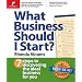 What Business Should I Start?: 7 Steps to Discovering the Ideal Business for You