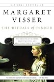Review Harpercollins Canada  / The Rituals of Dinner: The Origins, Evolution, Eccentricities, and Meaning of Table Manners