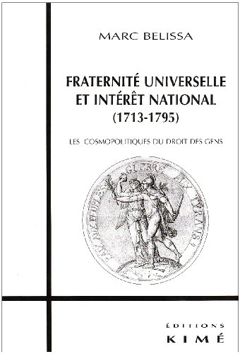 Fraternité universelle et intérêt national (1713-1795): Les cosmopolitiques du droit des gens