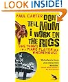 Don't Tell Mum I Work on the Rigs: (She Thinks I'm a Piano Player in a Whorehouse)