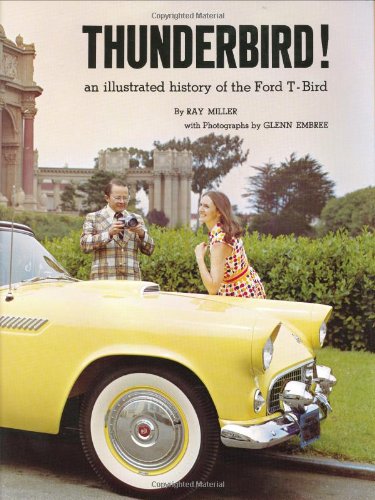 Thunderbird! An Illustrated History of the Ford T-Bird (The Ford Road Series - Vol. 4) Thunderbird! An Illustrated History of the Ford T-Bird (The Ford Road Series - Vol. 4)