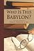 Who Is This Babylon?