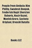 People from Ambala: Kim Philby, Swadesh Deepak, Frederick Hugh Sherston Roberts, Nasir Kazmi, Monish Arora, Sucheta Kriplani, Urvashi Buta-