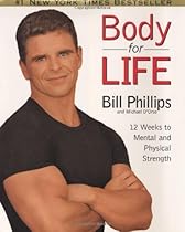 Body for Life: 12 Weeks to Mental and Physical Strength By Bill Phillips, Michael D'Orso Body for Life: 12 Weeks to Mental and Physical Strength By Bill Phillips, Michael D'Orso