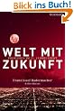 Welt mit Zukunft. �berleben im 21. Jahrhundert
