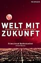Welt mit Zukunft. Überleben im 21. Jahrhundert