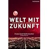 Welt mit Zukunft. �berleben im 21. Jahrhundert