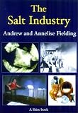 Cover of The Salt Industry by Andrew Philip Fielding Annelise Mary Fielding 0747806489