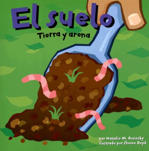 El suelo: Tierra y arena (Dirt: The Scoop on Soil) (Ciencia Asombrosa)