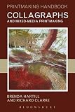 Collagraphs and Mixed-Media Printmaking (Printmaking Handbooks (A&C Black))