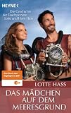 Produkt-Bild: Das M&auml;dchen auf dem Meeresgrund: Die Geschichte der Tauchpioniere Lotte und Hans Hass