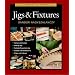 Taunton's Complete Illustrated Guide to Jigs & Fixtures (Complete Illustrated Guides)