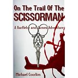 On the Trail of the Scissorman (A Bartleby and James Adventure) ~ Michael Coorlim