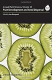 Annual Plant Reviews, Fruit Development and Seed Dispersal (Volume 38)