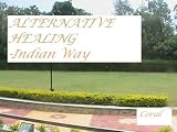 Alternative Healing -the Indian way
