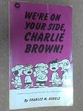 We're on your side, Charlie Brown! : selected cartoons from 'But we love you, Charlie Brown', vol.1