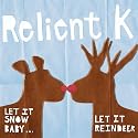 Let It Snow Baby... Let It Reindeer