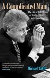 A Complicated Man: The Life of Bill Clinton as Told by Those Who Know Him