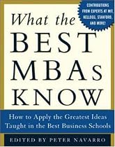 What the Best MBAs Know: How to Apply the Greatest Ideas Taught in the Best Business Schools