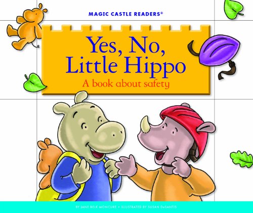 Yes, No, Little Hippo: A Book about Safety (Magic Castle Readers: Health and Safety)