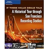 If These Halls Could Talk: A Historical Tour through San Francisco Recording Studios